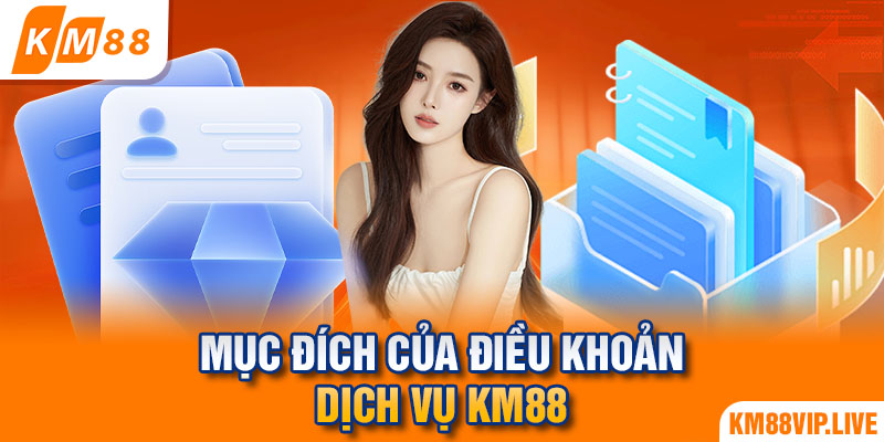 Mục đích của điều khoản dịch vụ KM88