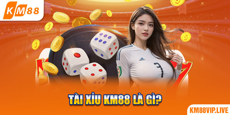 Tài Xỉu KM88 là gì?