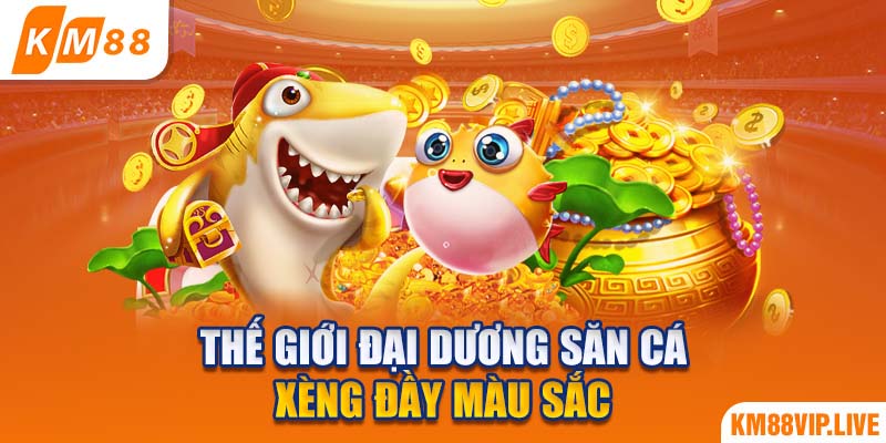 Thế giới đại dương săn cá xèng đầy màu sắc