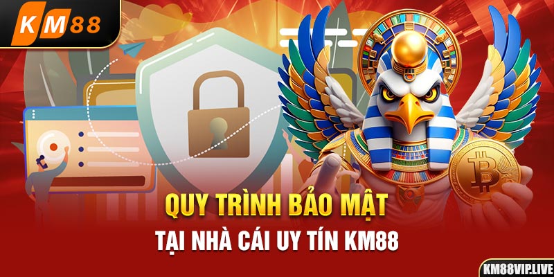 Quy trình bảo mật tại nhà cái uy tín KM88