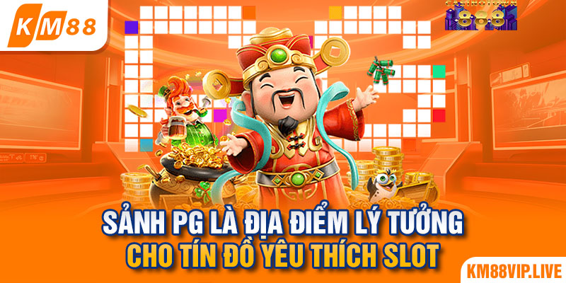 Sảnh PG là địa điểm lý tưởng cho tín đồ yêu thích slot 