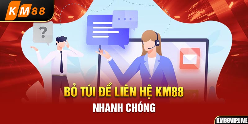 Bỏ túi để liên hệ KM88 nhanh chóng