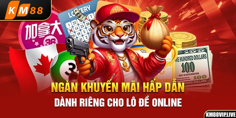 Ngàn khuyến mãi hấp dẫn dành riêng cho lô đề online