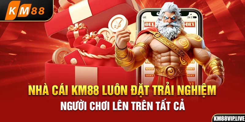 Nhà cái KM88 luôn đặt trải nghiệm người chơi lên trên tất cả 