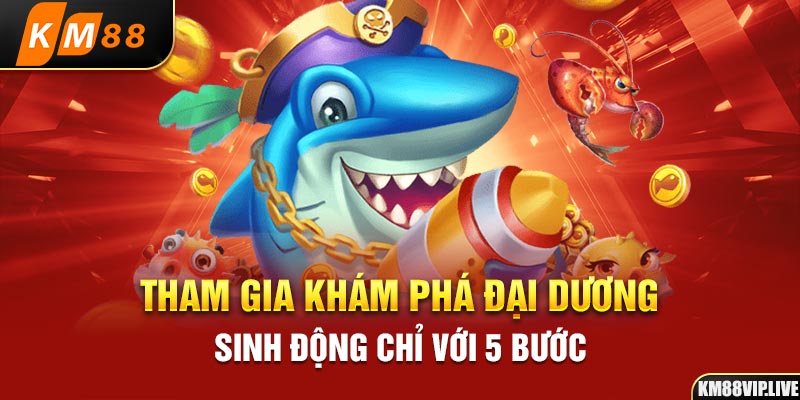 Tham gia khám phá đại dương sinh động chỉ với 5 bước 