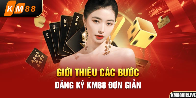 Giới thiệu các bước đăng ký KM88 đơn giản