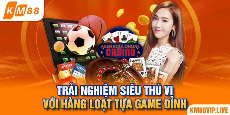 Trải nghiệm siêu thú vị với hàng loạt tựa game đỉnh 