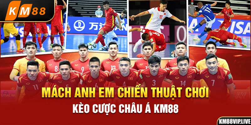 Mách anh em chiến thuật chơi kèo cược Châu Á KM88 