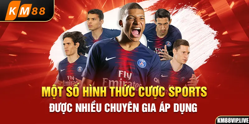 Một số hình thức cược Sports được nhiều chuyên gia áp dụng 