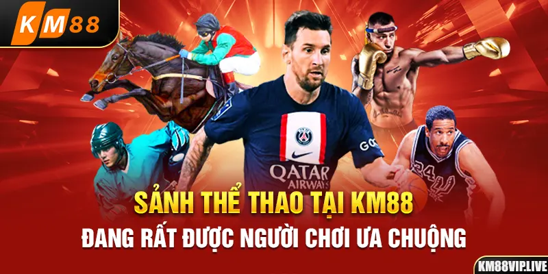 Sảnh thể thao tại KM88 đang rất được người chơi ưa chuộng 